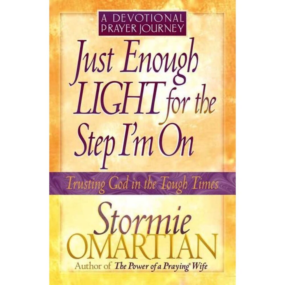Just Enough Light for the Step I'm On--A Devotional Prayer Journey -- Stormie Om